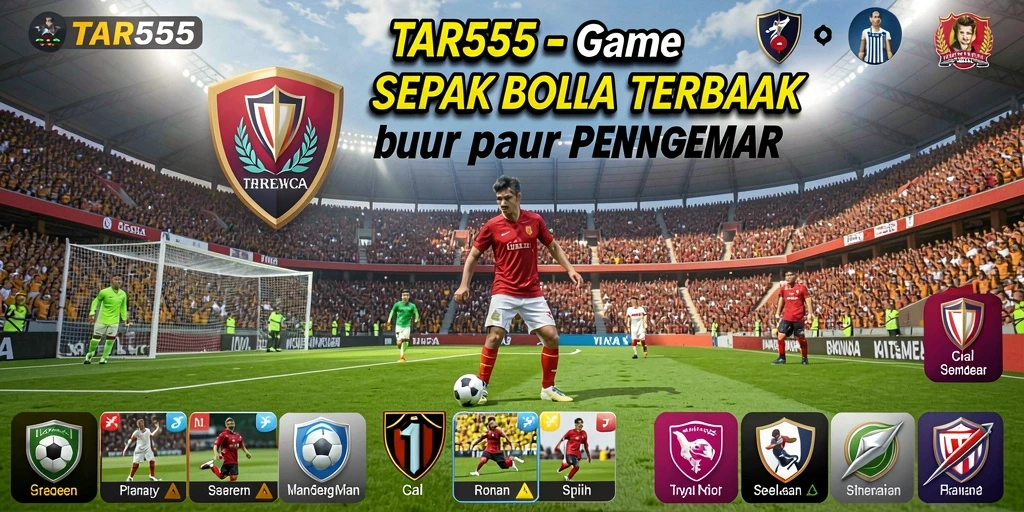TAR555 menampilkan pertandingan sepak bola yang seru dan mendebarkan.